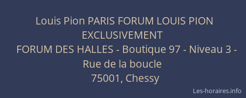 Louis Pion PARIS FORUM LOUIS PION EXCLUSIVEMENT