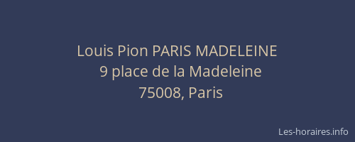 Louis Pion PARIS MADELEINE