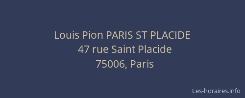Louis Pion PARIS ST PLACIDE