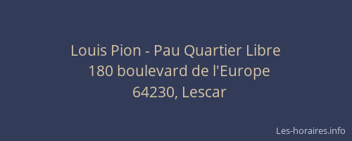 Louis Pion - Pau Quartier Libre