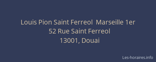 Louis Pion Saint Ferreol  Marseille 1er