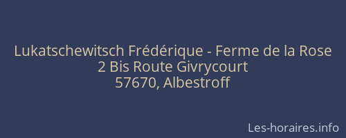 Lukatschewitsch Frédérique - Ferme de la Rose