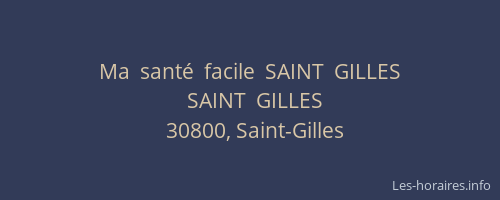 Ma  sant&eacute;  facile  SAINT  GILLES