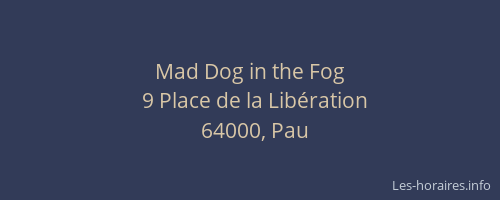 Mad Dog in the Fog