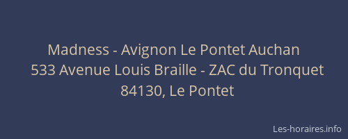 Madness - Avignon Le Pontet Auchan