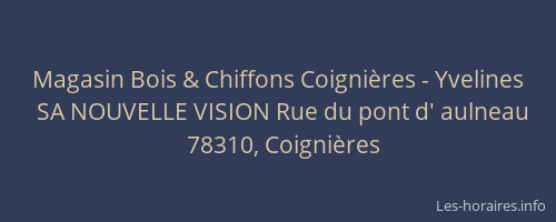 Magasin Bois & Chiffons Coigni&egrave;res - Yvelines