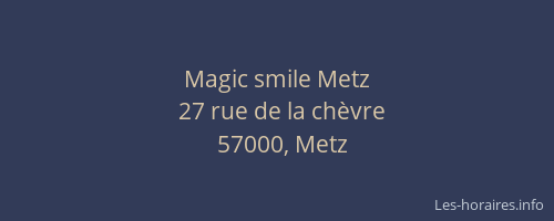 Magic smile Metz