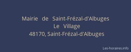 Mairie   de   Saint-Fr&eacute;zal-d'Albuges
