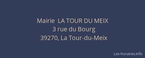 Mairie  LA TOUR DU MEIX
