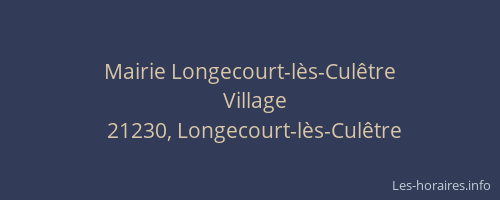 Mairie Longecourt-l&egrave;s-Cul&ecirc;tre
