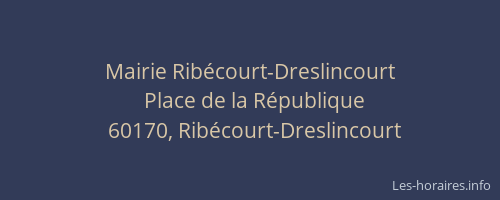 Mairie Rib&eacute;court-Dreslincourt