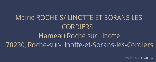 Mairie ROCHE S/ LINOTTE ET SORANS LES CORDIERS