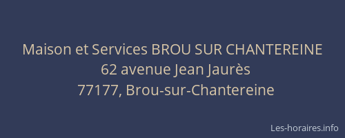 Maison et Services BROU SUR CHANTEREINE