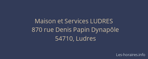 Maison et Services LUDRES