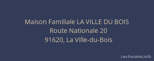 Maison Familiale LA VILLE DU BOIS