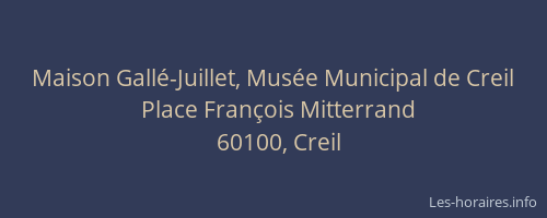 Maison Gall&eacute;-Juillet, Mus&eacute;e Municipal de Creil