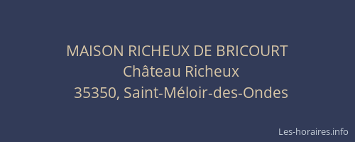 MAISON RICHEUX DE BRICOURT