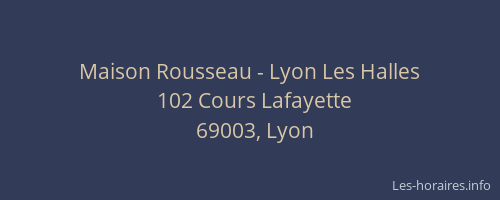 Maison Rousseau - Lyon Les Halles
