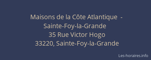 Maisons de la Côte Atlantique  - Sainte-Foy-la-Grande