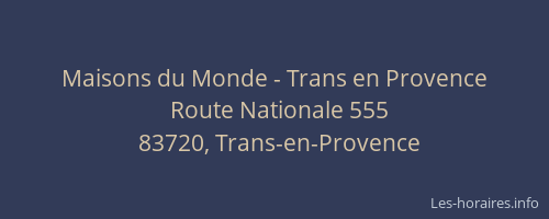 Maisons du Monde - Trans en Provence