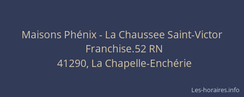 Maisons Ph&eacute;nix - La Chaussee Saint-Victor