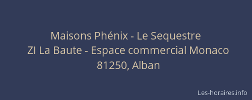 Maisons Ph&eacute;nix - Le Sequestre