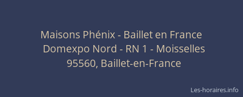 Maisons Phénix - Baillet en France