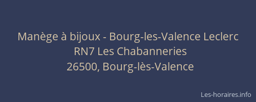 Man&egrave;ge &agrave; bijoux - Bourg-les-Valence Leclerc