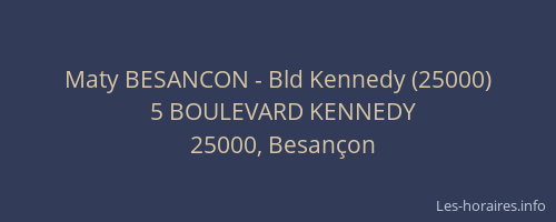 Maty BESANCON - Bld Kennedy (25000)