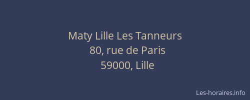 Maty Lille Les Tanneurs