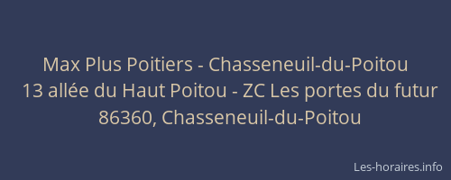 Max Plus Poitiers - Chasseneuil-du-Poitou