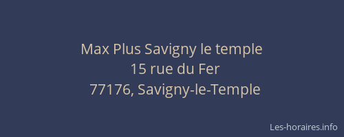 Max Plus Savigny le temple