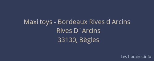 Maxi toys - Bordeaux Rives d Arcins