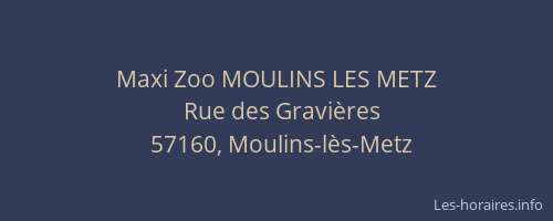 Maxi Zoo MOULINS LES METZ
