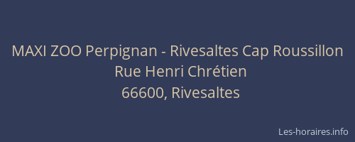 MAXI ZOO Perpignan - Rivesaltes Cap Roussillon