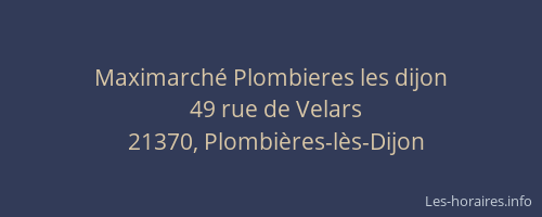 Maximarch&eacute; Plombieres les dijon