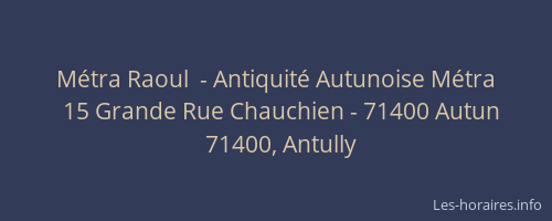 M&eacute;tra Raoul  - Antiquit&eacute; Autunoise M&eacute;tra