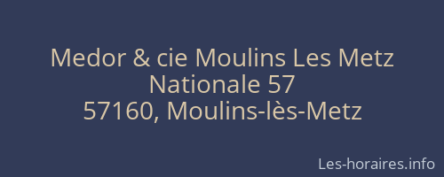 Medor & cie Moulins Les Metz