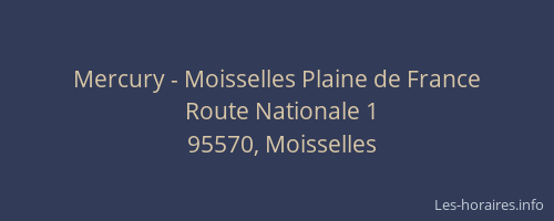 Mercury - Moisselles Plaine de France