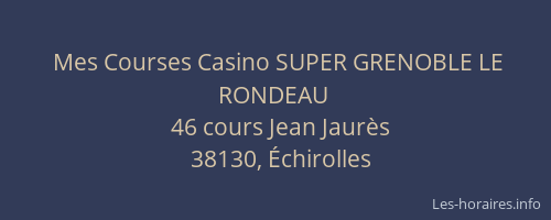 Mes Courses Casino SUPER GRENOBLE LE RONDEAU