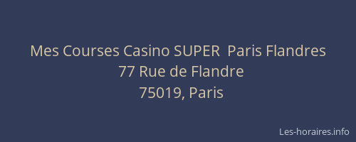 Mes Courses Casino SUPER  Paris Flandres