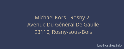 Horaires Michael Kors - Rosny 2 Avenue Du Général De Gaulle Rosny ...