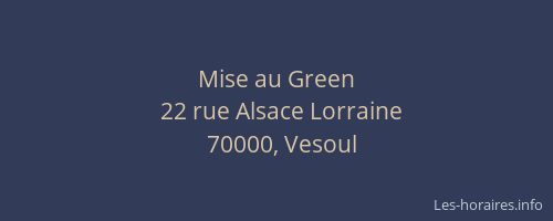 Mise au Green