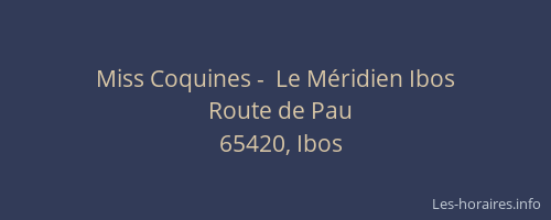 Miss Coquines -  Le Méridien Ibos