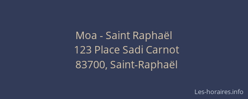 Moa - Saint Raphaël