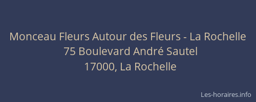 Monceau Fleurs Autour des Fleurs - La Rochelle