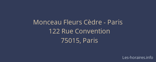 Monceau Fleurs Cèdre - Paris