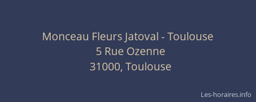 Monceau Fleurs Jatoval - Toulouse
