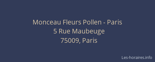 Monceau Fleurs Pollen - Paris