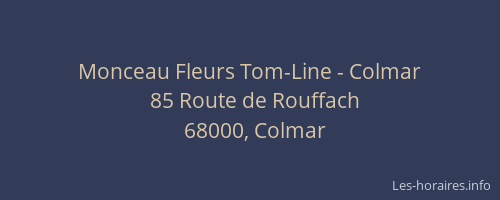 Monceau Fleurs Tom-Line - Colmar